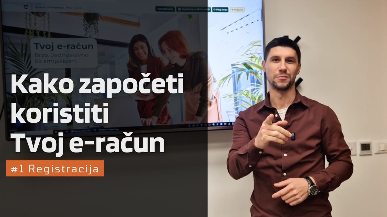 Registrirajte se za Tvoj e-račun, vašeg posrednika za Fiskalizaciju 2.0, uz naše video-upute